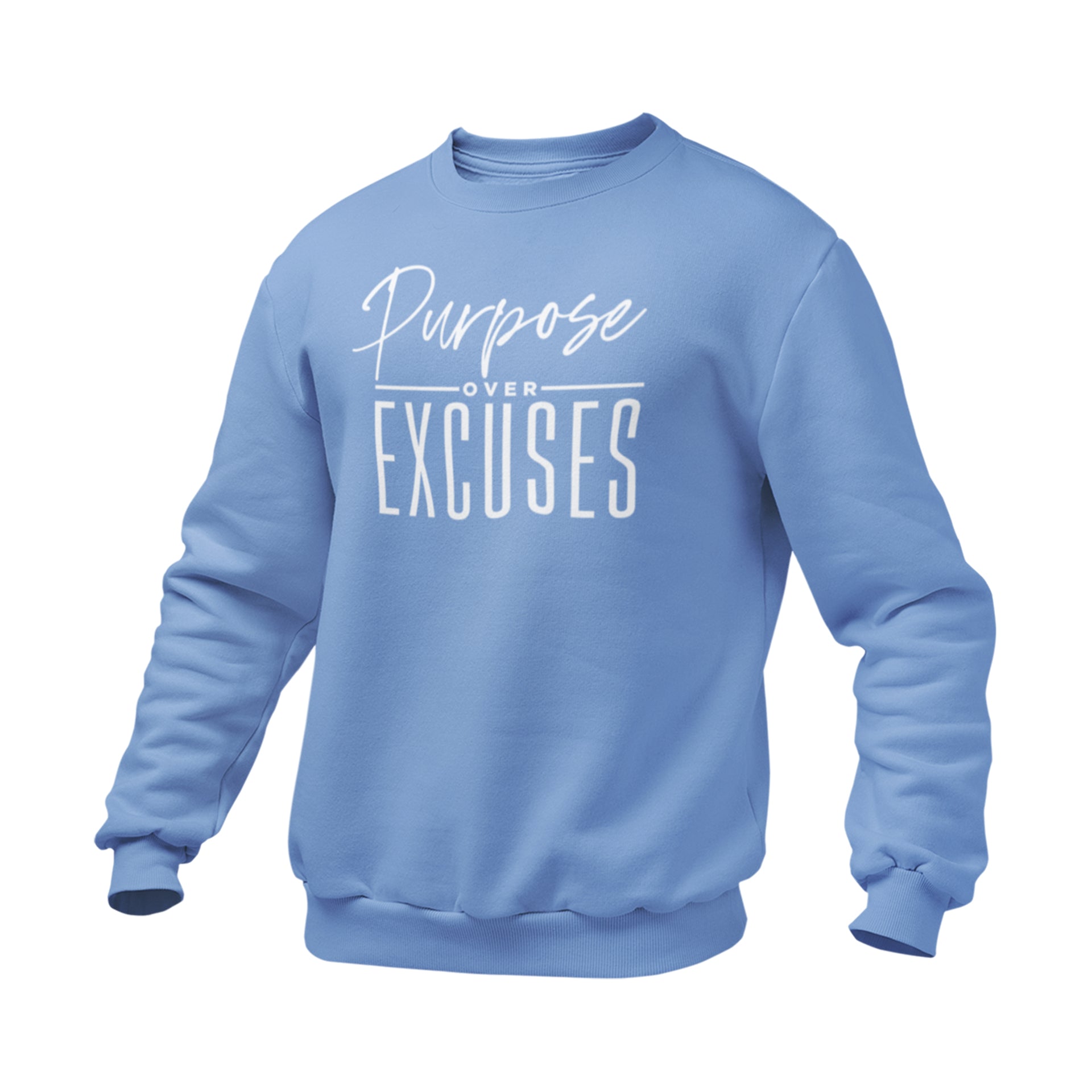 PURPOSE OVER EXCUSES ADULT SWEATSHIRT CAROLINA BLUE