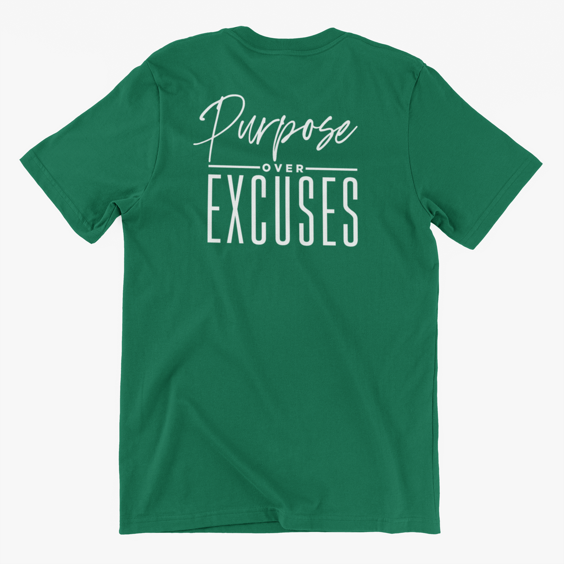 PURPOSE OVER EXCUSES ADULT T SHIRT EVERGREEN